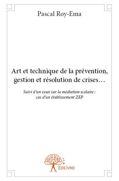 Art et technique de la prévention, gestion et résolution de crises...