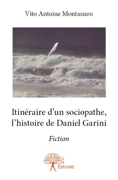 Itinéraire d'un sociopathe, l'histoire de daniel garini