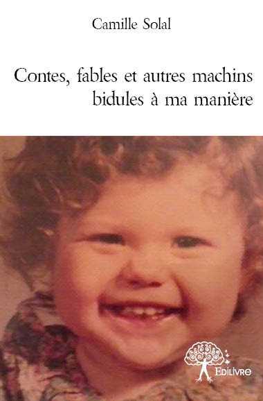 Contes, fables et autres machins bidules à ma manière