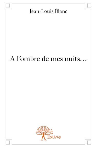 A l’ombre de mes nuits…