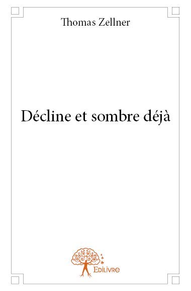 Décline et sombre déjà