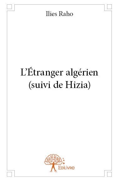 L’étranger algérien (suivi de hizia)