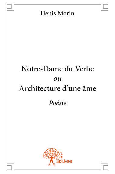 Notre-Dame du Verbe ou Architecture d'une âme