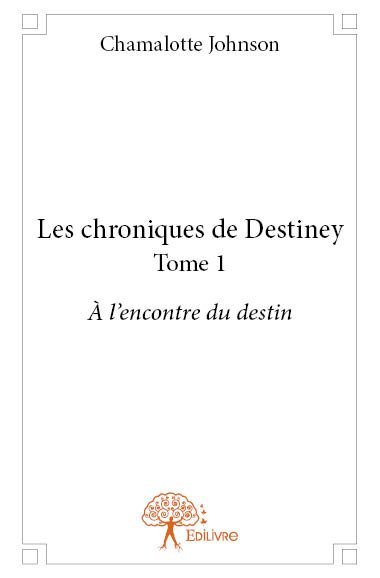 Les chroniques de destiney