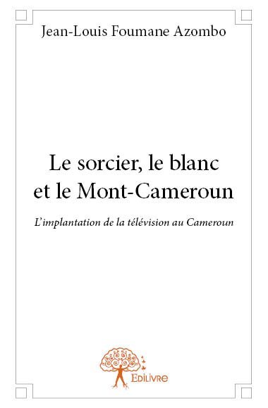 Le sorcier, le blanc et le mont cameroun