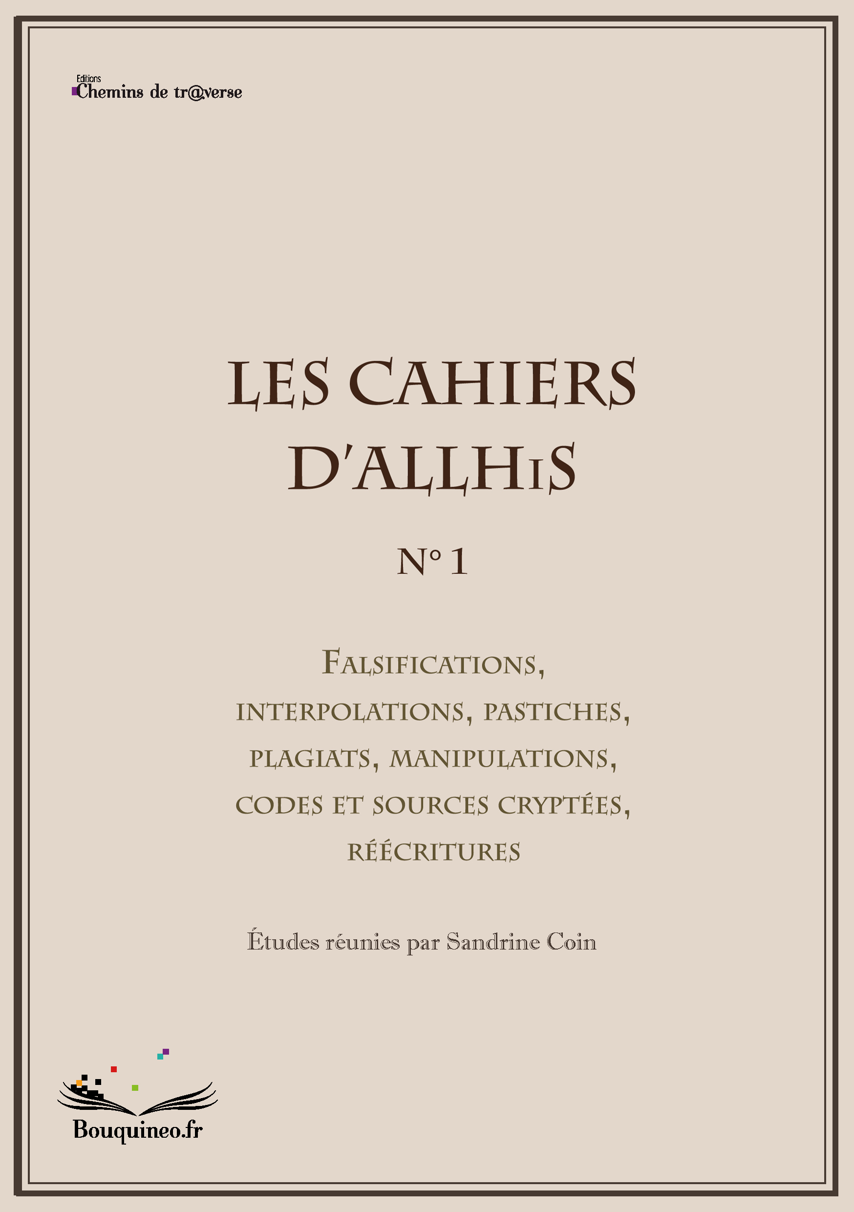 Les Cahiers d'Allhis n°1 : Falsifications, interpolations, pastiches, plagiats, manipulations, codes