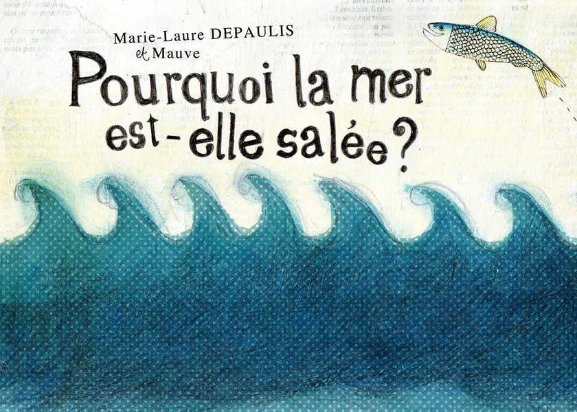Pourquoi La Mer Est-Elle Salee ?