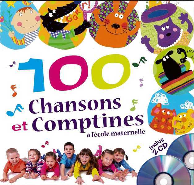 100 CHANSONS ET COMPTINES A L'ECOLE MATERNELLE