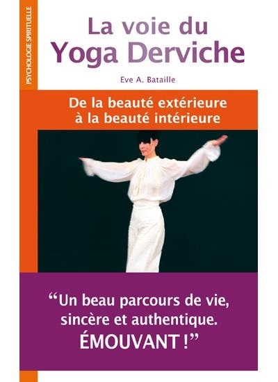 La voie du yoga derviche - de la beauté extérieure à la beauté intérieure