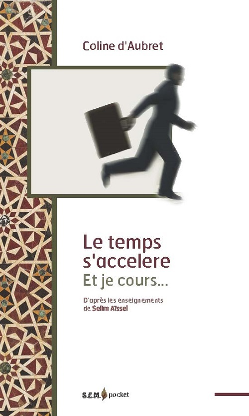 Le temps s'accélère et je cours - d'après les enseignements de Selim Aïssel