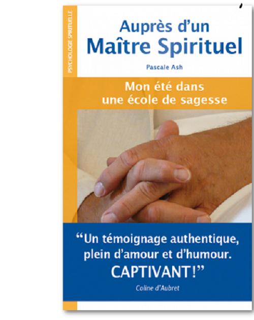 Auprès d'un maître spirituel - mon été dans une école de sagesse