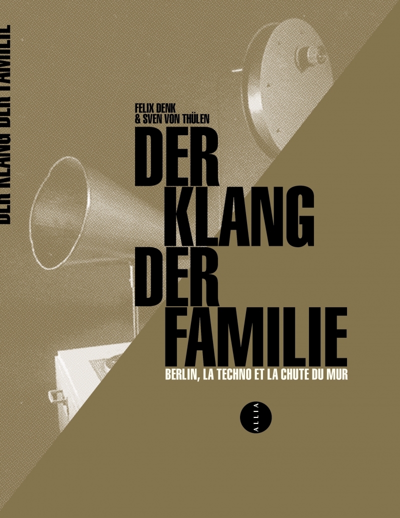 Der Klang der Familie - Berlin, la techno et la chute du mur