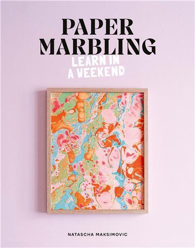 Paper Marbling: Learn in a Weekend /anglais