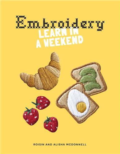 Embroidery: Learn in a Weekend /anglais