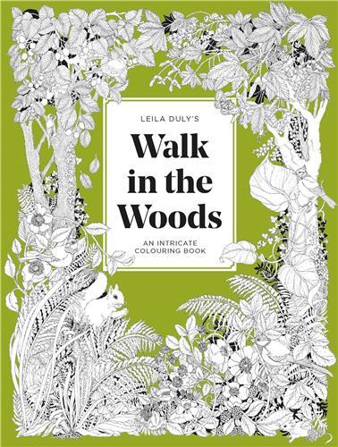 Leila Duly's Walk in the Woods: An Intricate Colouring Book /anglais