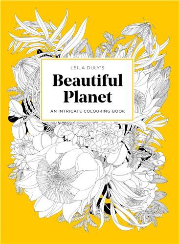 Leila Duly's Beautiful Planet: An Intricate Colouring Book /anglais