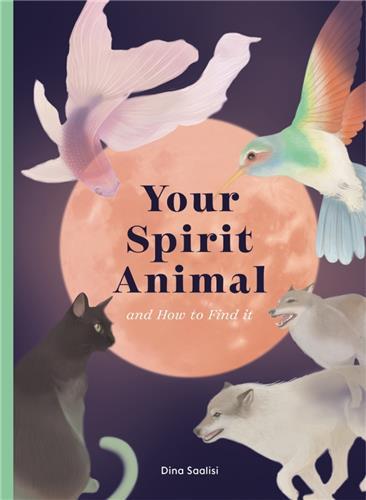 Your Spirit Animal and How to Find It /anglais