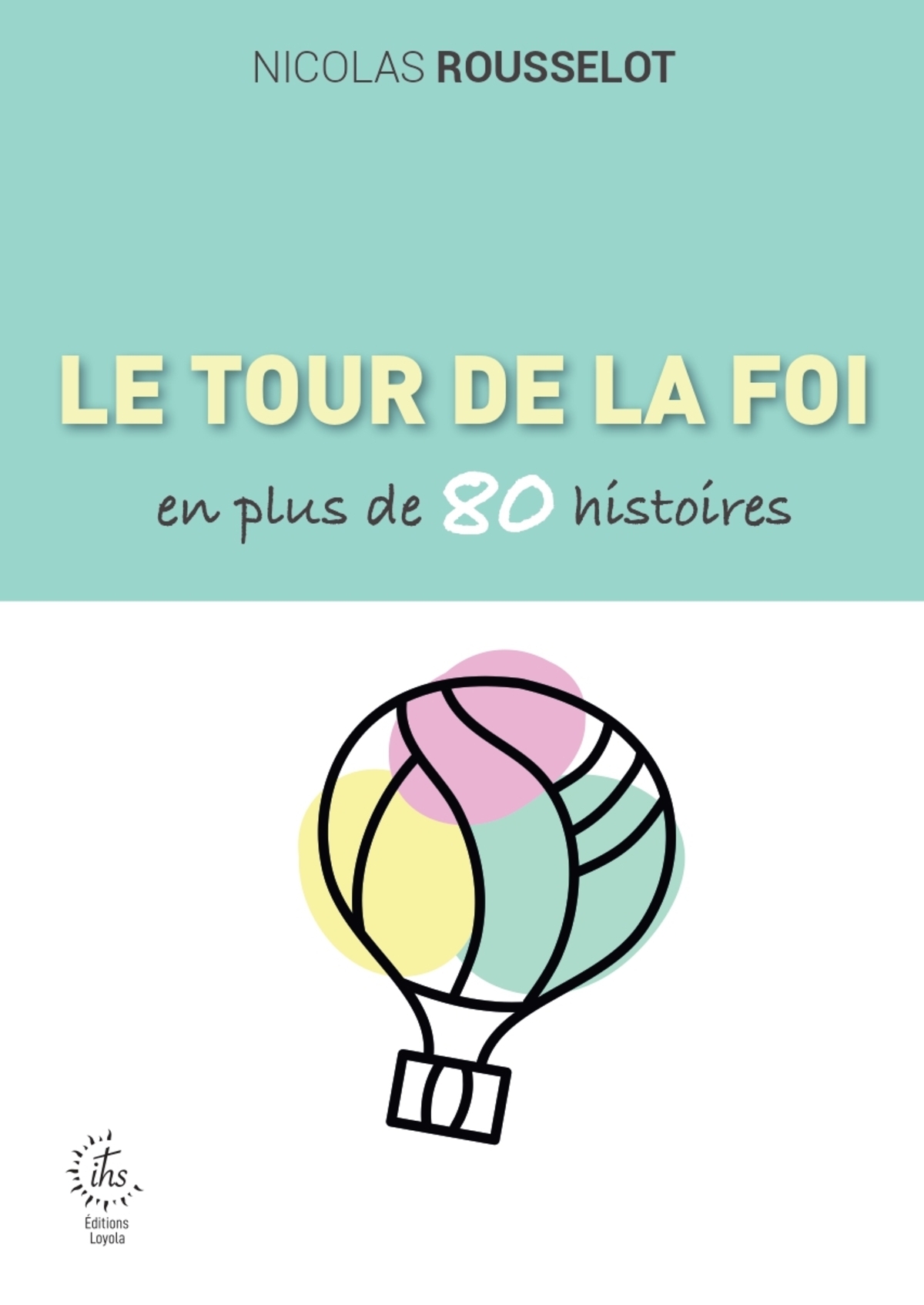 Le tour de la foi catholique en plus de 80 histoires