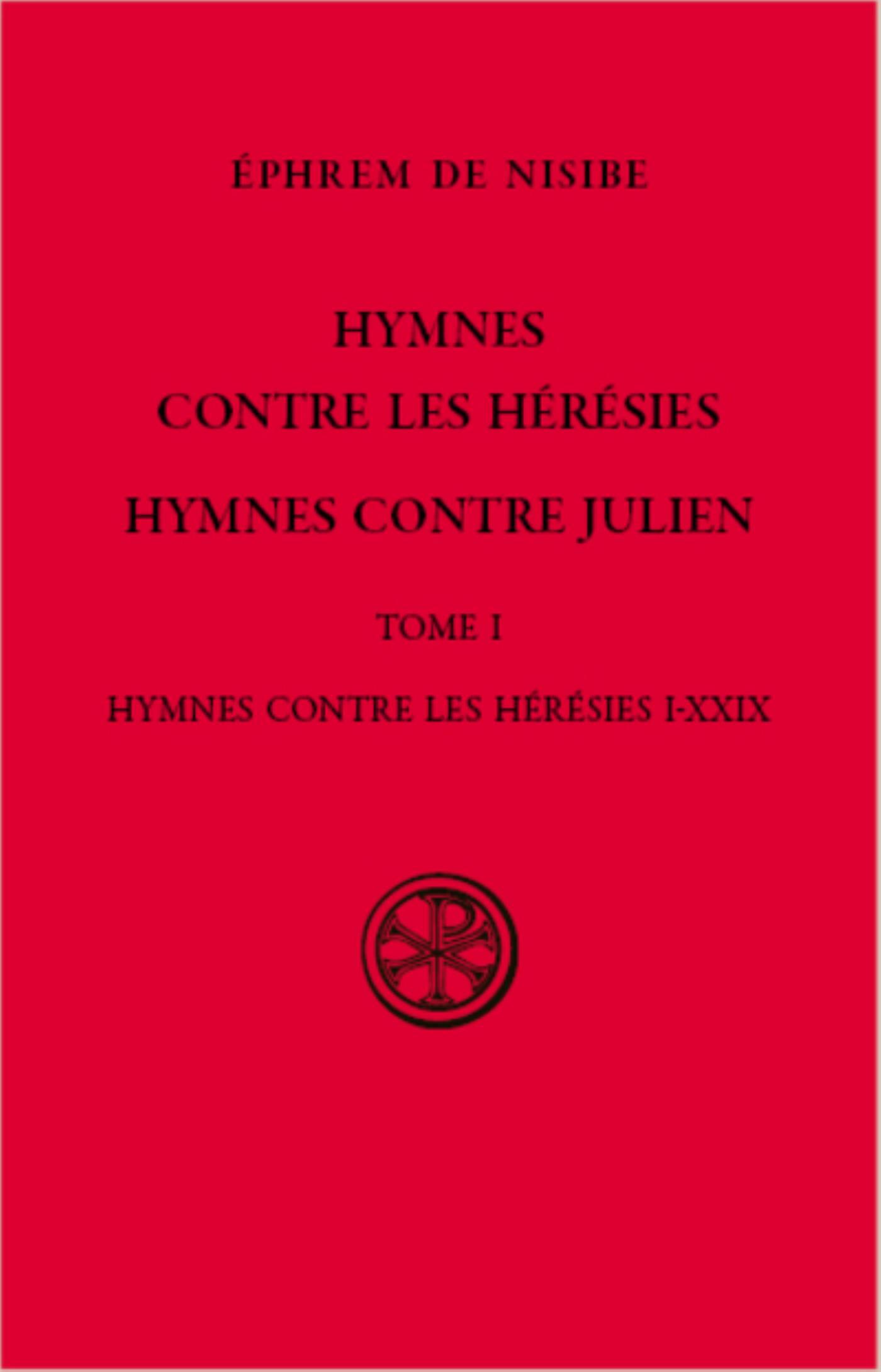 SC 587 HYMNES CONTRE LES HERESIES, HYMNES CONTRE JULIEN -TOME 1