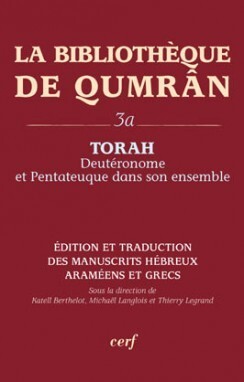 LA BIBLIOTHEQUE DE QUMRAN, 3A - TORAH - DEUTERONOME ET PENTATEUQUE DANS SON ENSEMBLE