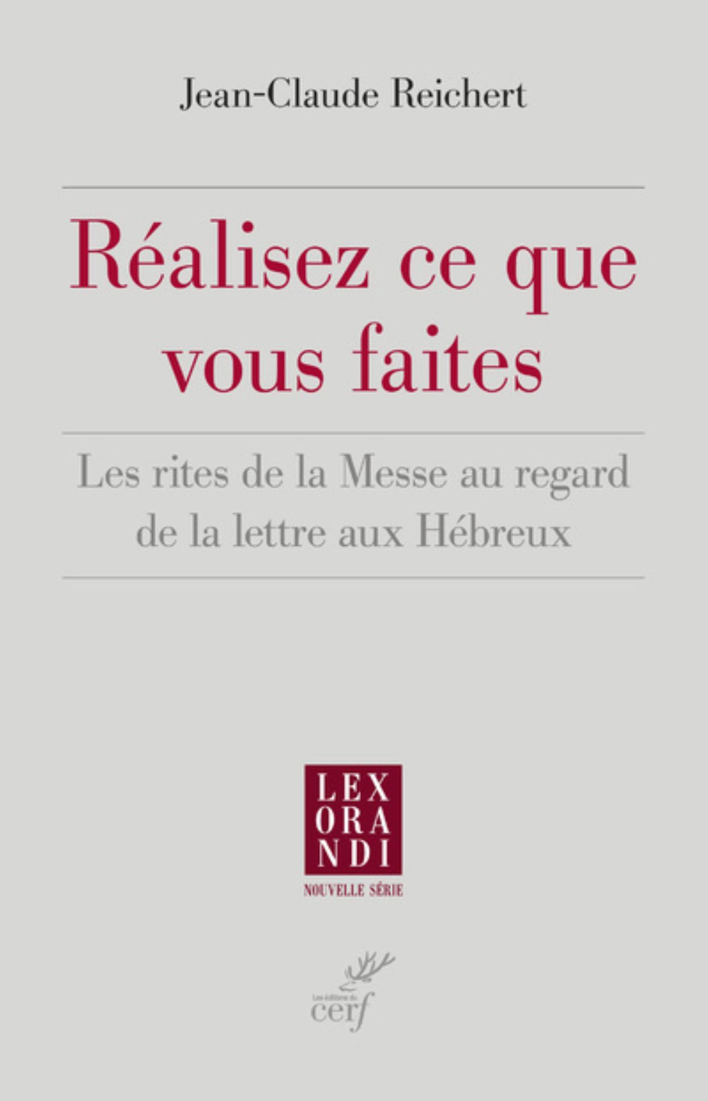 REALISEZ CE QUE VOUS FAITES - LES RITES DE LA MESSE AU REGARD DE LA LETTRE AUX HEBREUX