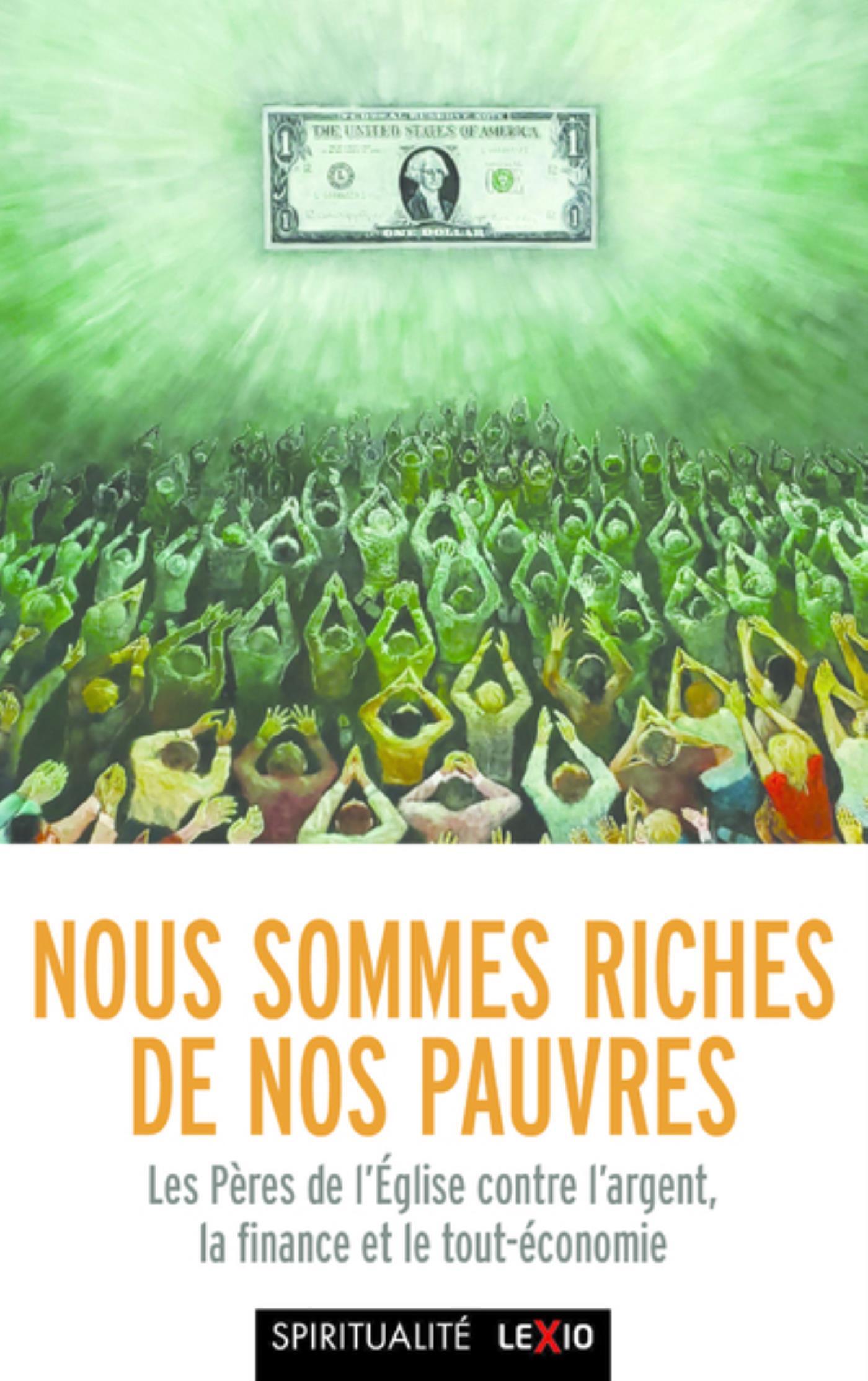 NOUS SOMMES RICHES DE NOS PAUVRES - LES PERES DU DESERT CONTRE L'ARGENT