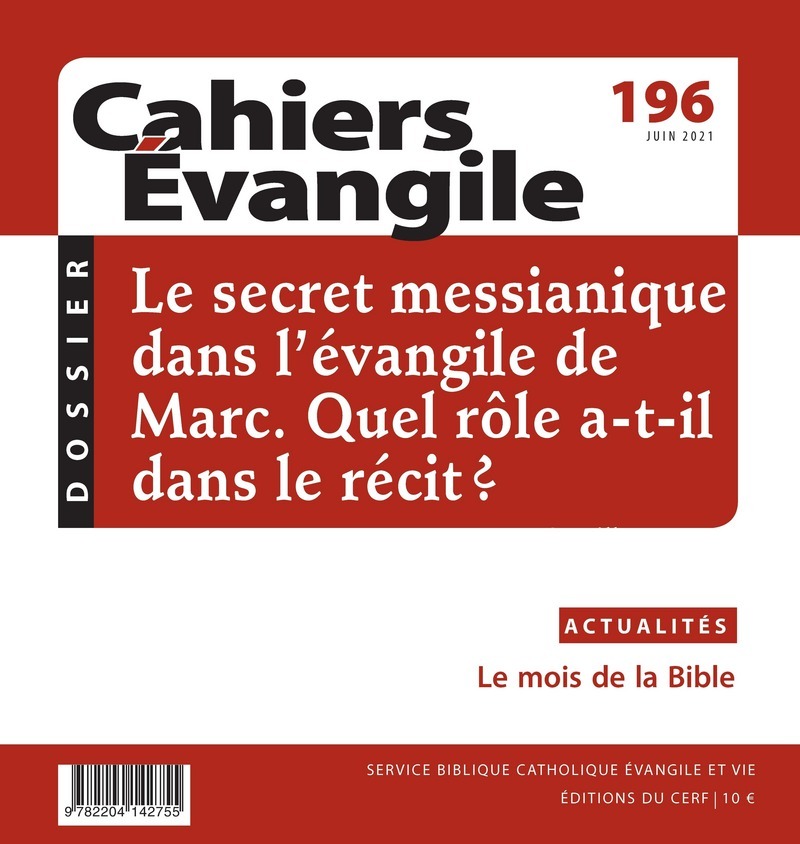 CAHIERS EVANGILE - NUMERO 196 LE SECRET MESSIANIQUE DANS L'EVANGILE DE MARC. QUEL ROLE A-T-IL DANS