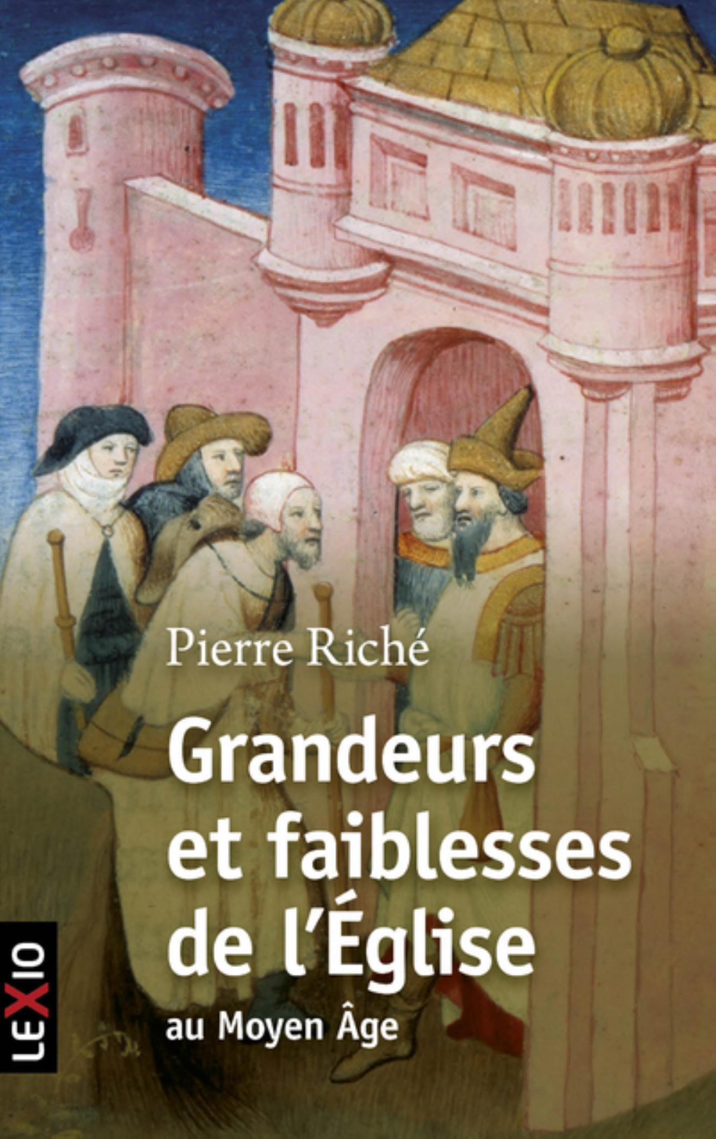 GRANDEURS ET FAIBLESSES DE L'EGLISE AU MOYEN AGE