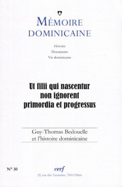 MEMOIRE DOMINICAINE - NUMERO 30 UT FILII QUI NASCENTUR NON IGNORENT PRIMORDIA ET PROGRESSUS