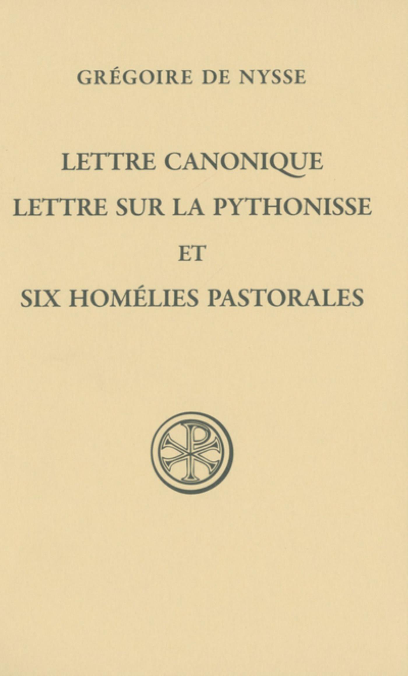 SC 588 LETTRE CANONIQUE, LETTRE SUR LA PYTHONISSE ET SIX HOMELIES PASTORALES