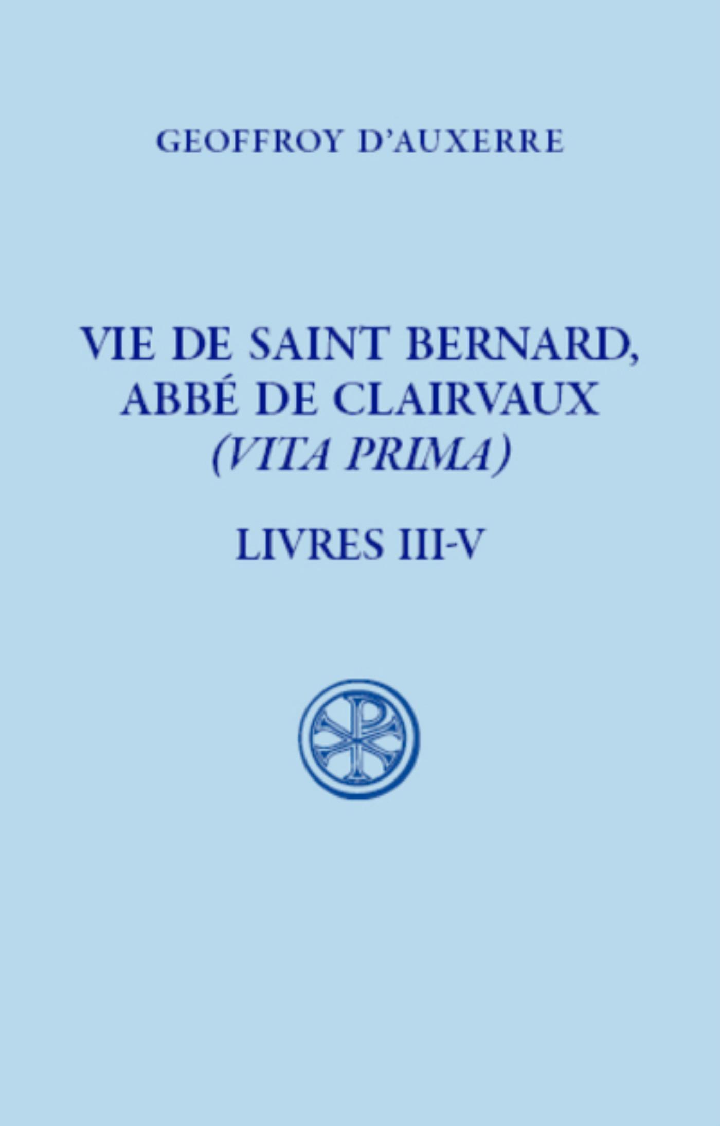 SC 620 VIE DE SAINT BERNARD, ABBE DE CLAIRVAUX - (VITA PRIMA) - LIVRE III-V