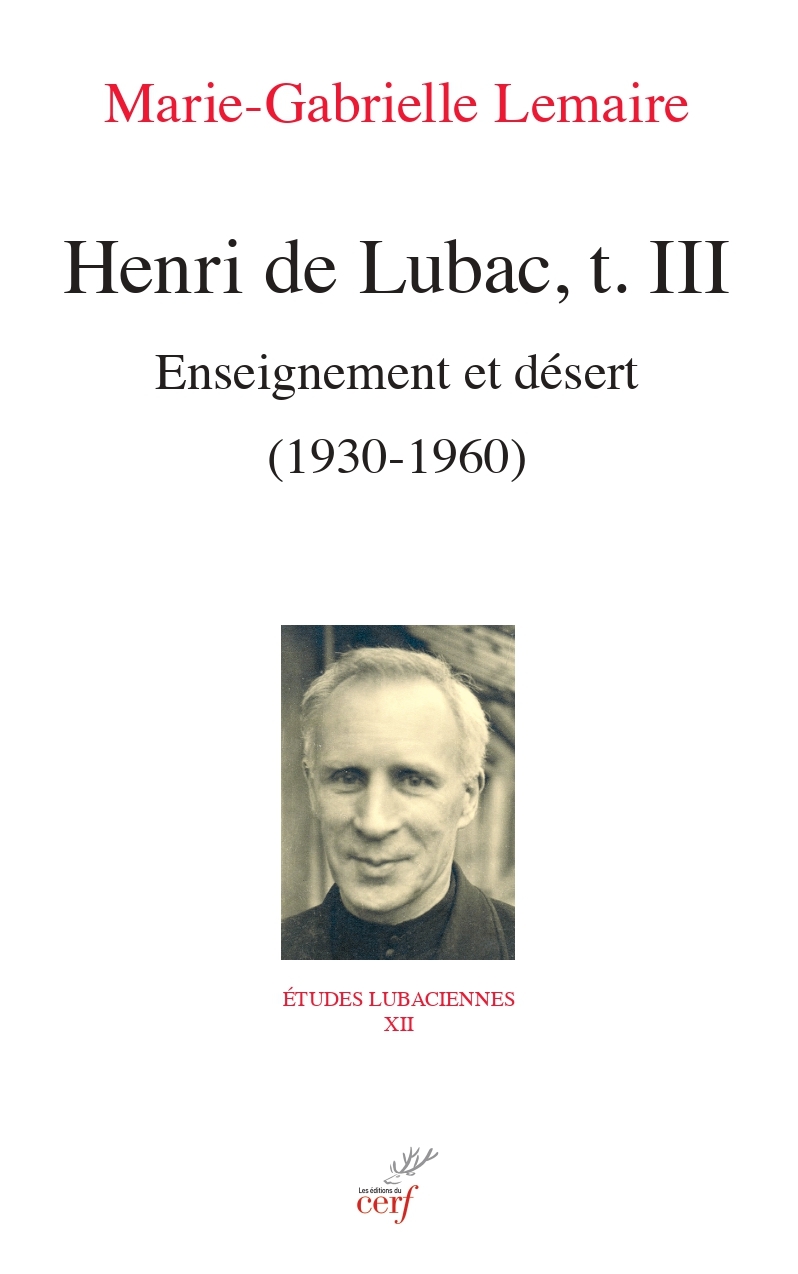 HENRI DE LUBAC, T. III - ENSEIGNEMENT ET DESERT (1930-1960)
