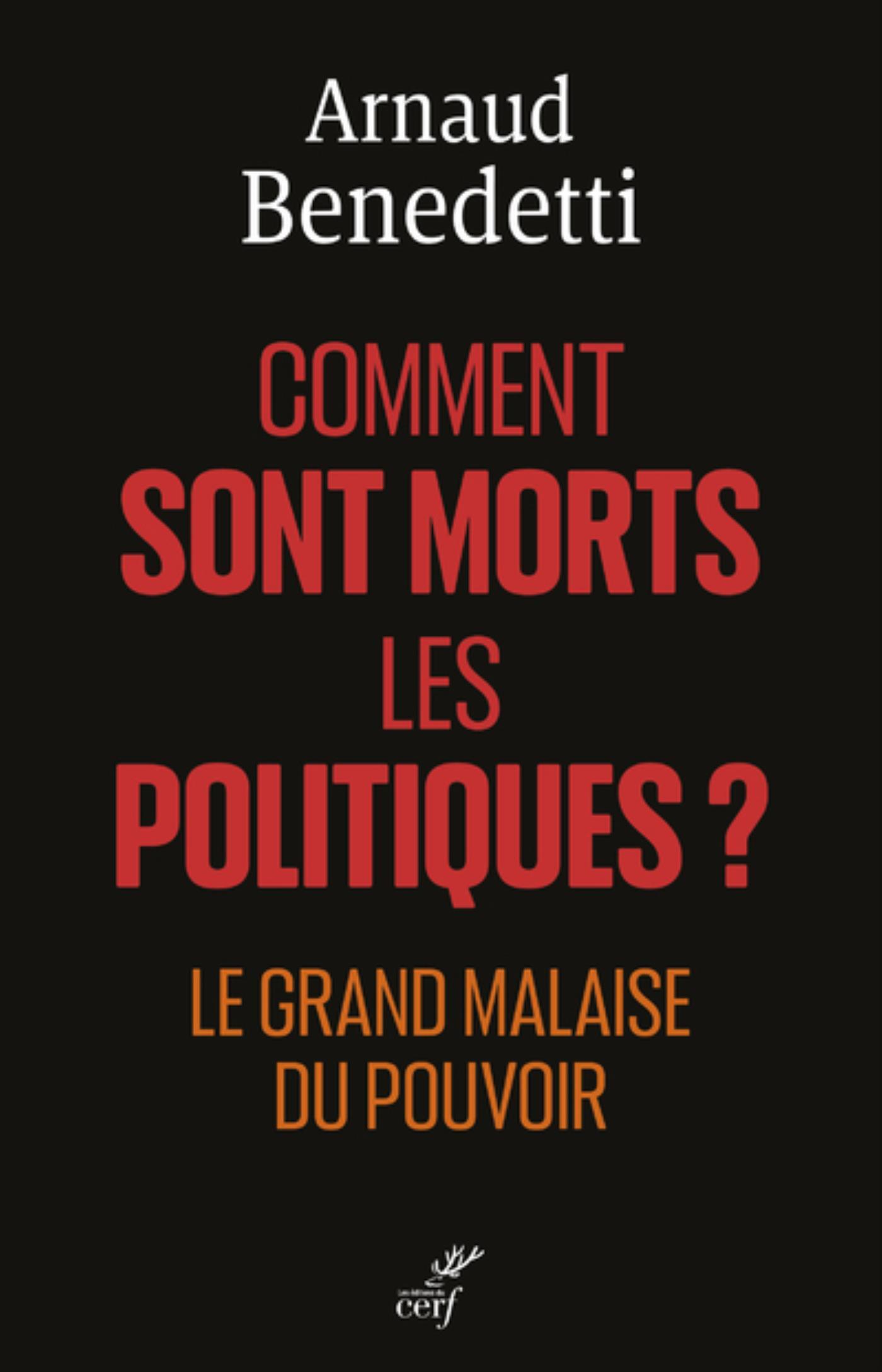 COMMENT SONT MORTS LES POLITIQUES ? - LE GRAND MALAISE DU POUVOIR