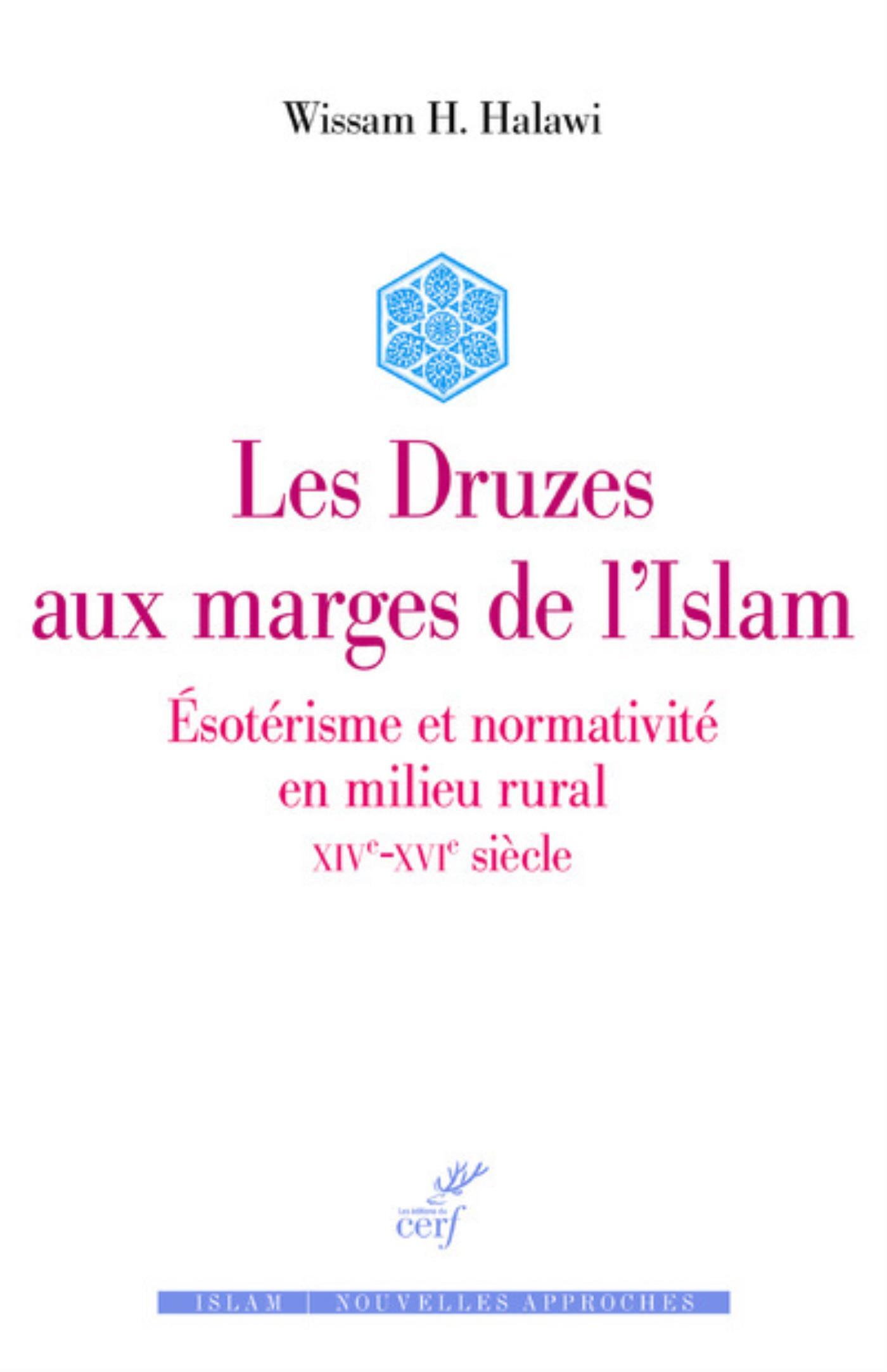 LES DRUZES AUX MARGES DE L'ISLAM - ESOTERISME ET NORMATIVITE EN MILIEU RURAL - XIVE-XVIE SIECLE