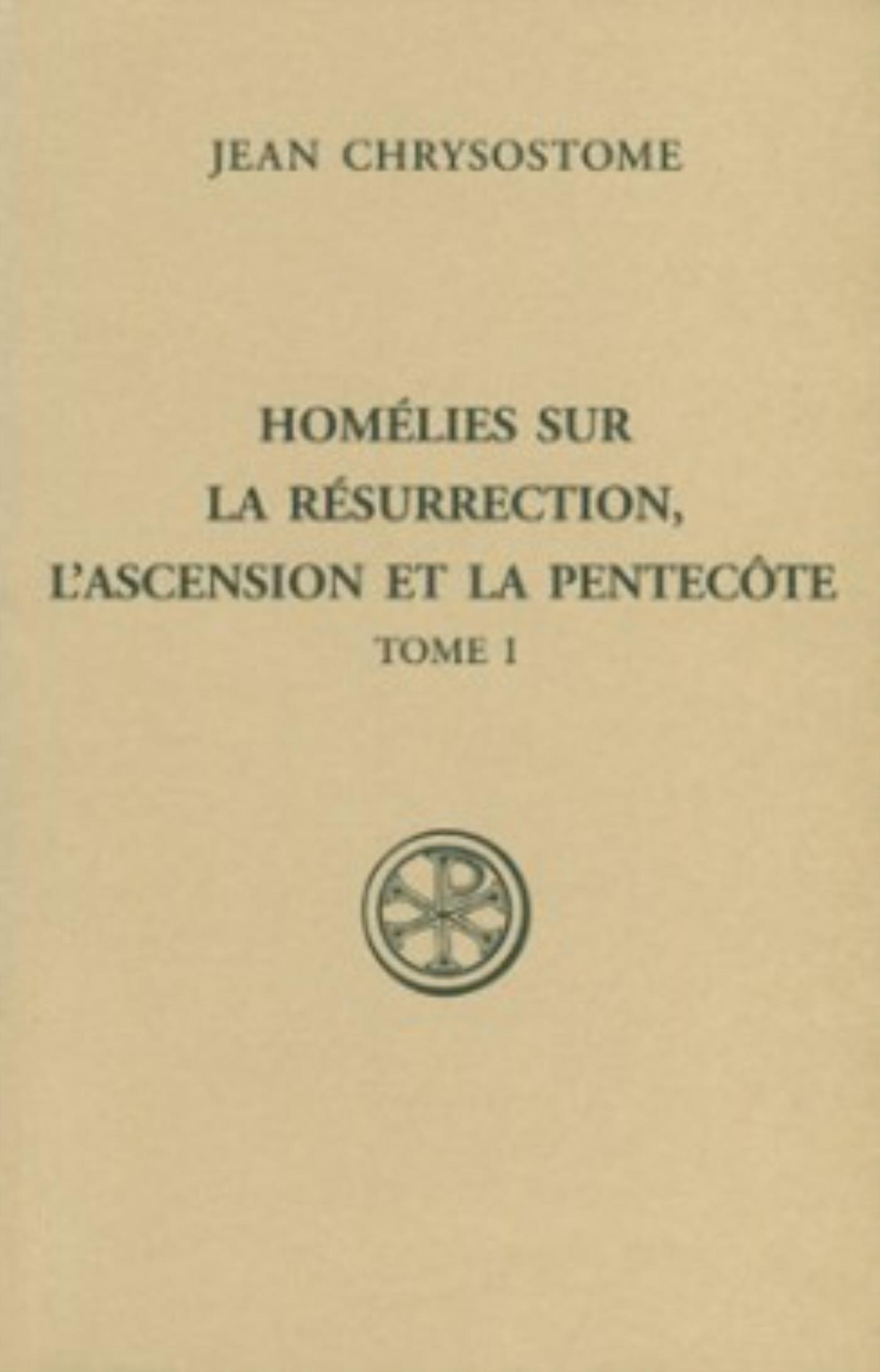 SC 561 HOMELIES SUR LA RESURRECTION, L'ASCENSION ET LA PEENTECOTE - TOME 1