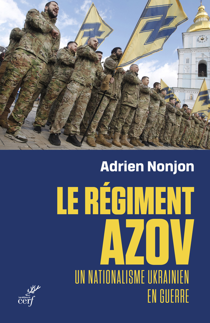 LE REGIMENT AZOV - UN NATIONALISME UKRAINIEN EN GUERRE