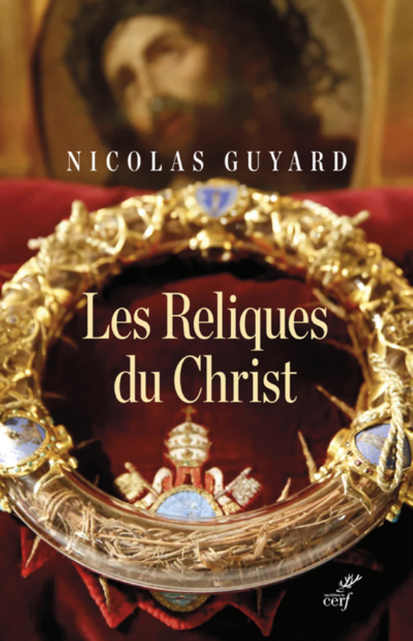LES RELIQUES DU CHRIST - UNE HISTOIRE DU SACRE ENOCCIDENT