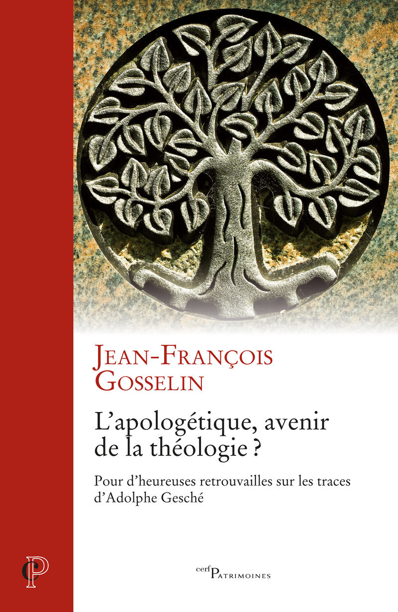 L'APOLOGETIQUE, AVENIR DE LA THEOLOGIE ? - POUR D'HEUREUSES RETROUVAILLES SUR LES TRACES D'ADOLPHE G