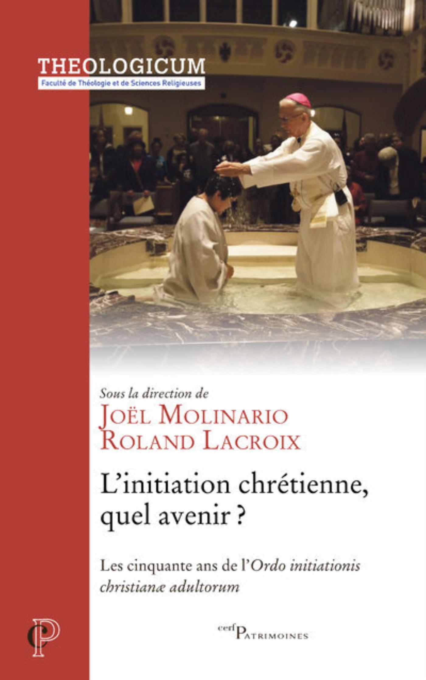 L'INITIATION CHRETIENNE, QUEL AVENIR - LES CINQUANTE ANS DE L'ORDO INITIATIONIS CHRISTIANE ADULTOR