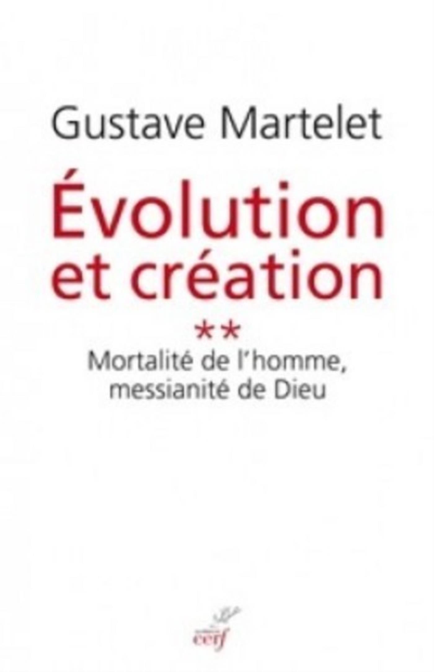 EVOLUTION ET CREATION 2 MORTALITE DE L'HOMME, MESSIANITE DE DIEU