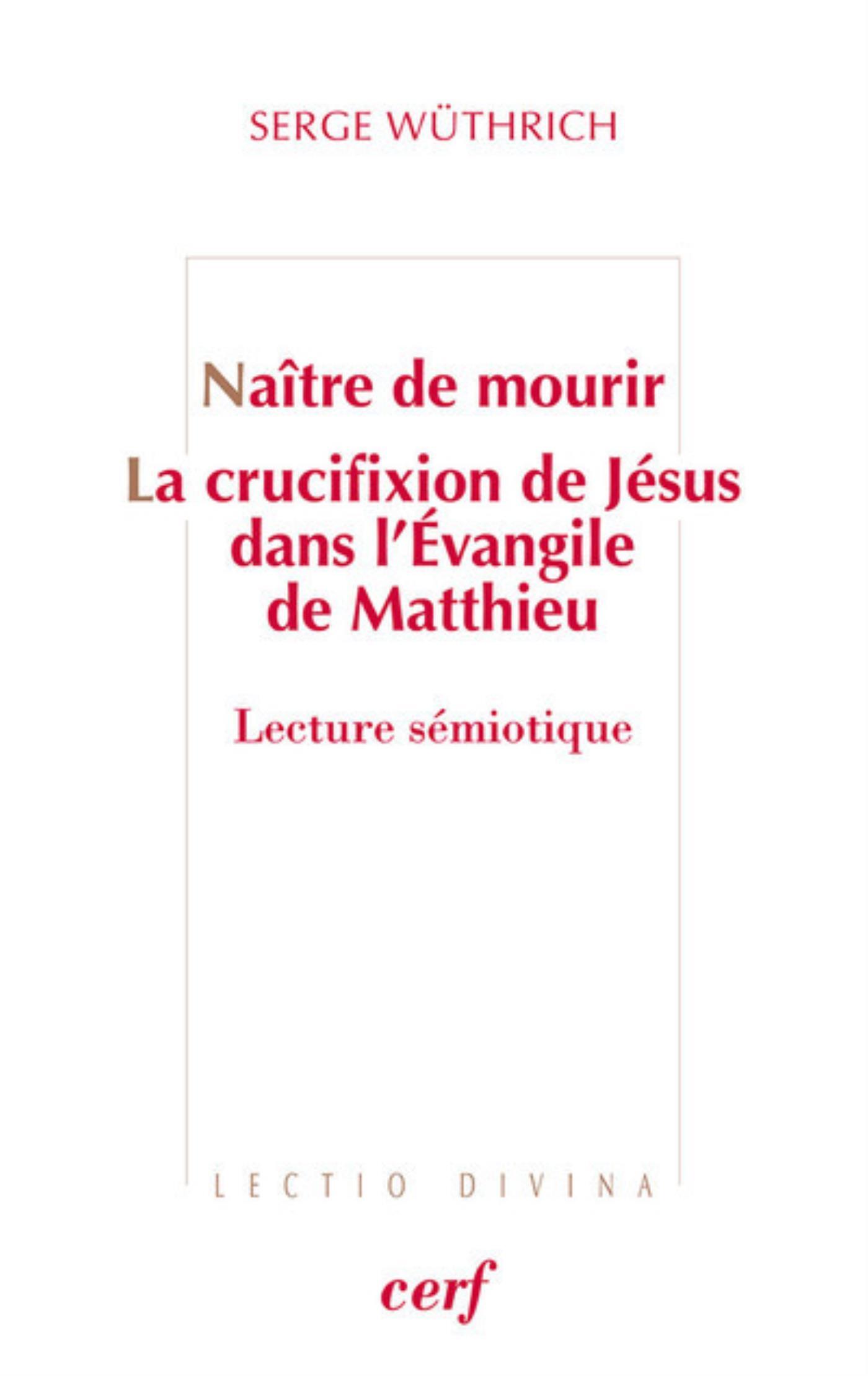 NAITRE DE MOURIR - LA CRUCIFIXION DE JESUS DANS L'EVANGILE DE MATTHIEU