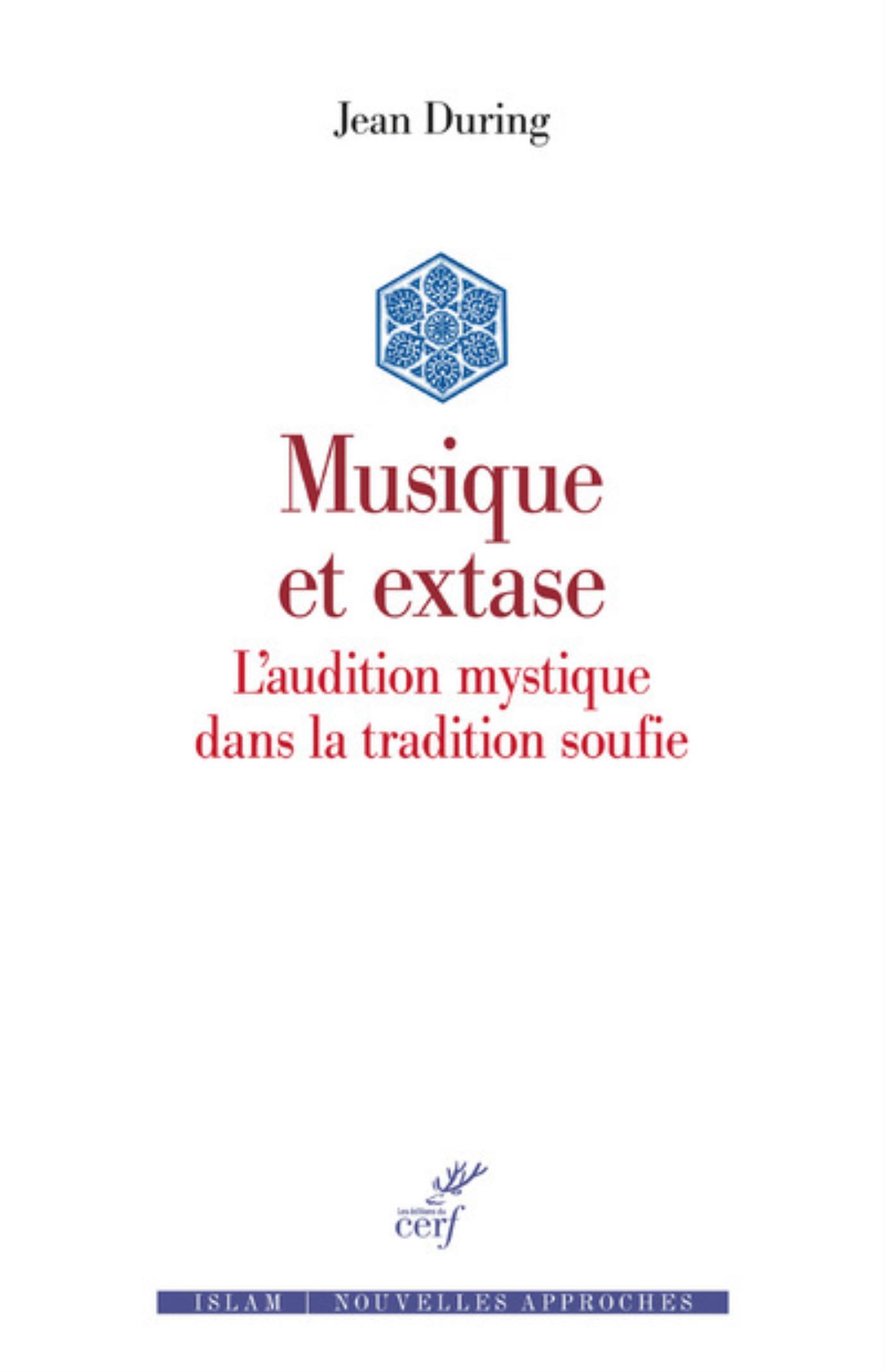MUSIQUE ET EXTASE - L'AUDITION MYSTIQUE DANS LA TRADITION SOUFIE
