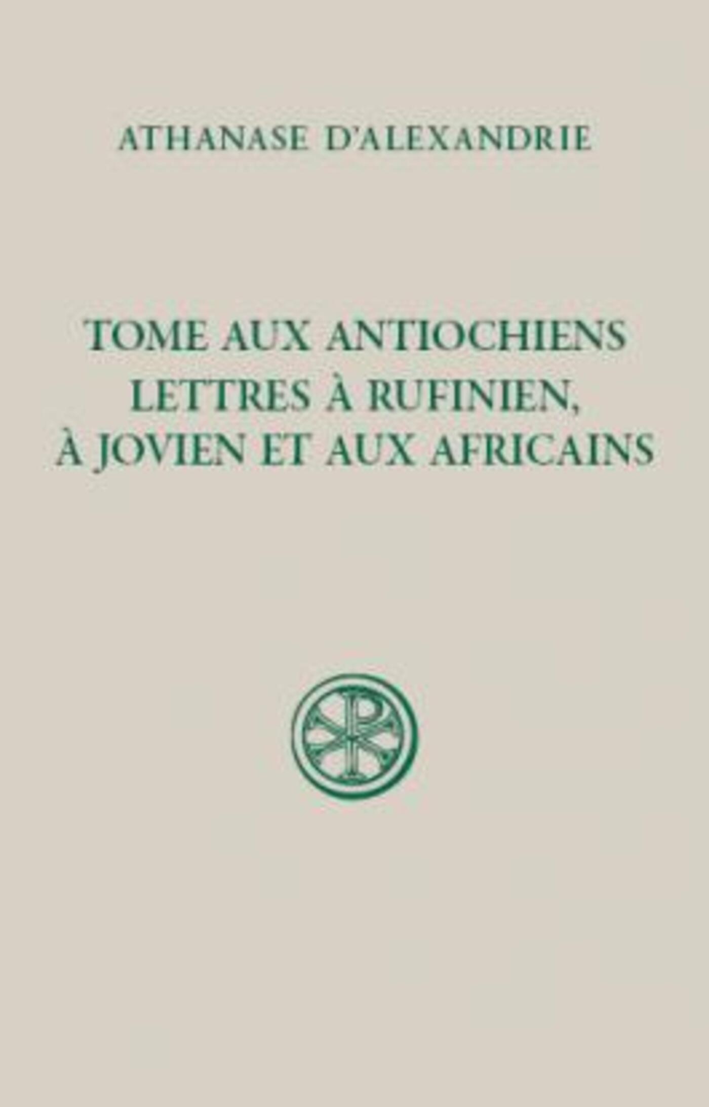 SC 622 TOME AUX ANTIOCHIENS - LETTRE A RUFINIANUS, A JOVIEN ET AUX AFRICAINS
