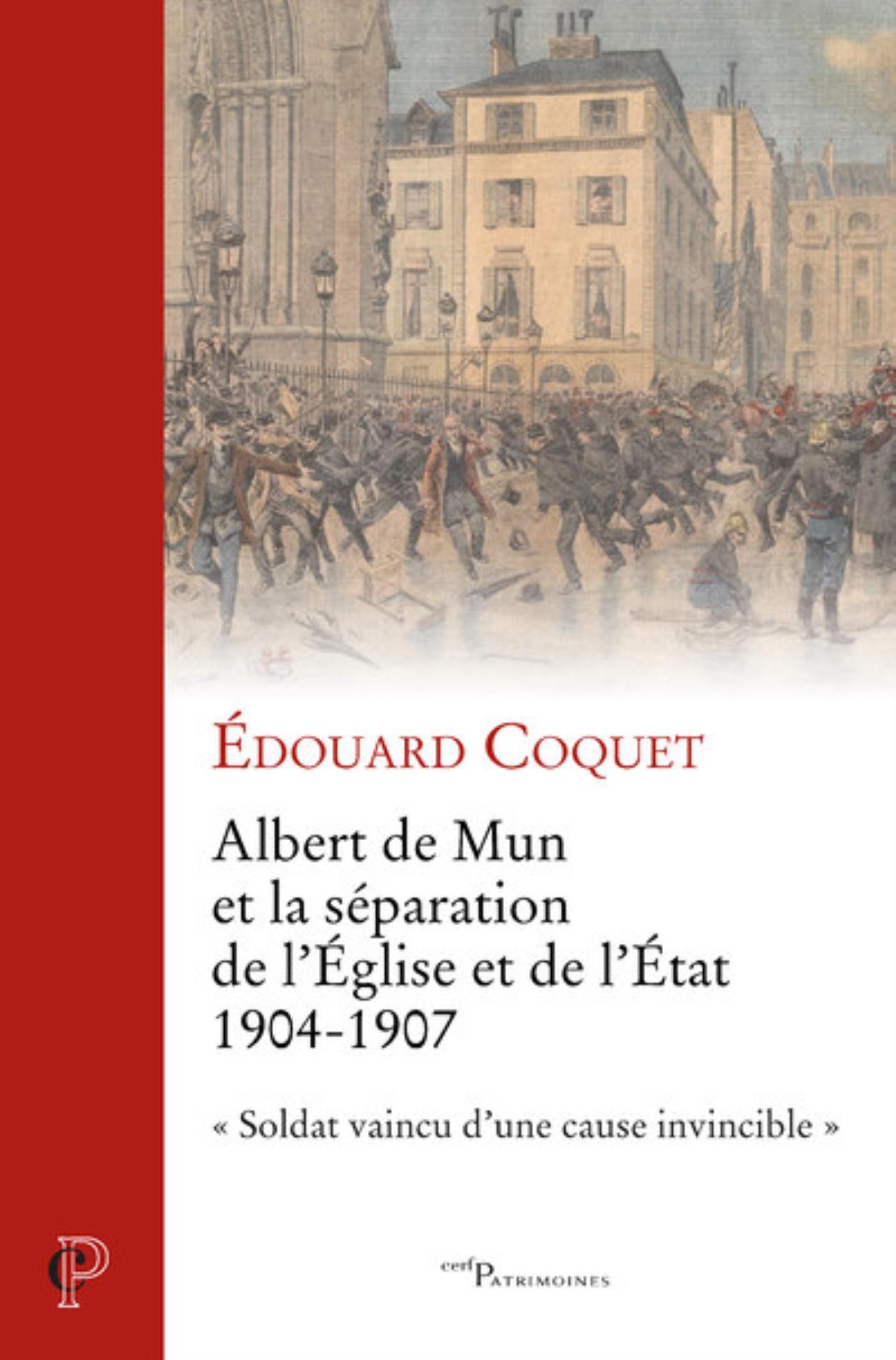 ALBERT DE MUN ET LA SEPARATION DE L'EGLISE ET DE L'ETAT - 1904-1907