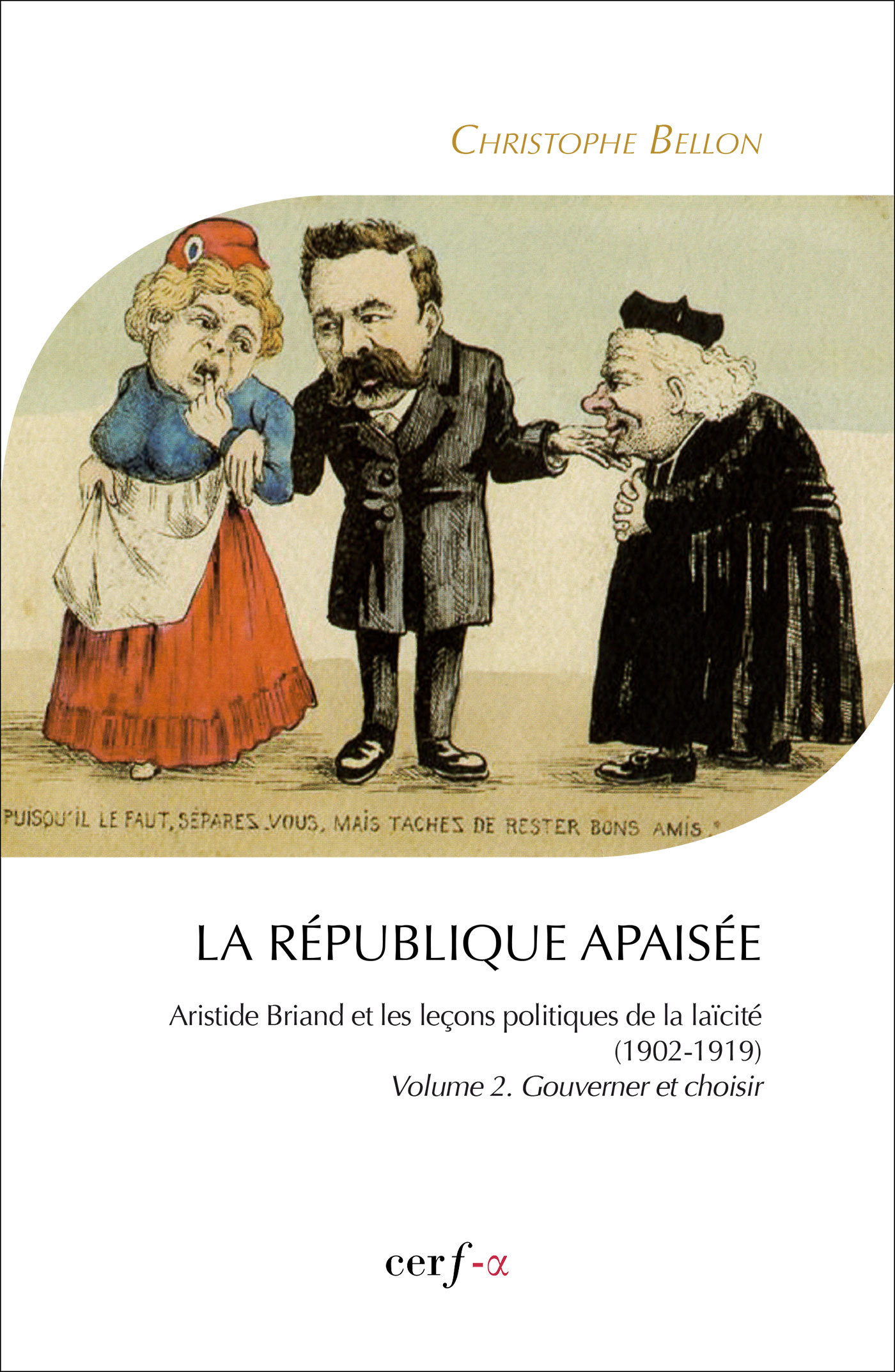 La république apaisée. Volume 2. Gouverner et choisir