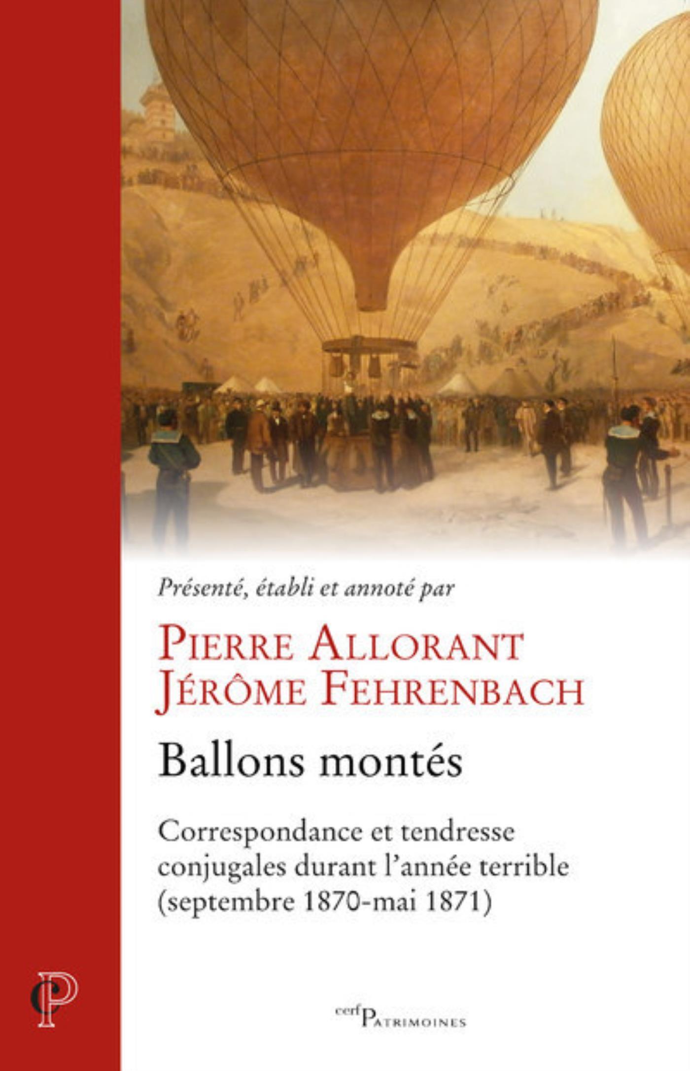 BALLONS MONTES - CORRESPONDANCE ET TENDRESSE CONJUGALES DURANT L'ANNEE TERRIBLE (SEPTEMBRE 1870-MAI