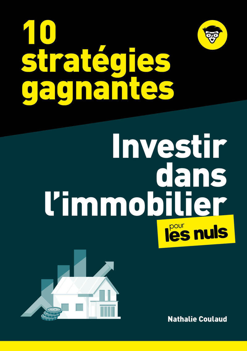 10 stratégies gagnantes - Investir dans l'Immobilier pour les Nuls