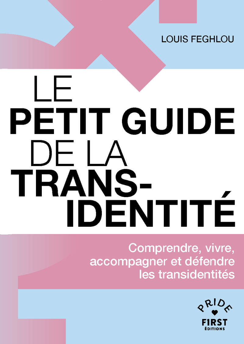 Le Petit guide de la transidentité - Comprendre, vivre, accompagner et défendre les transidentités