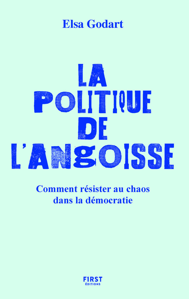 La politique de l'angoisse - Comment résister au chaos dans la démocratie