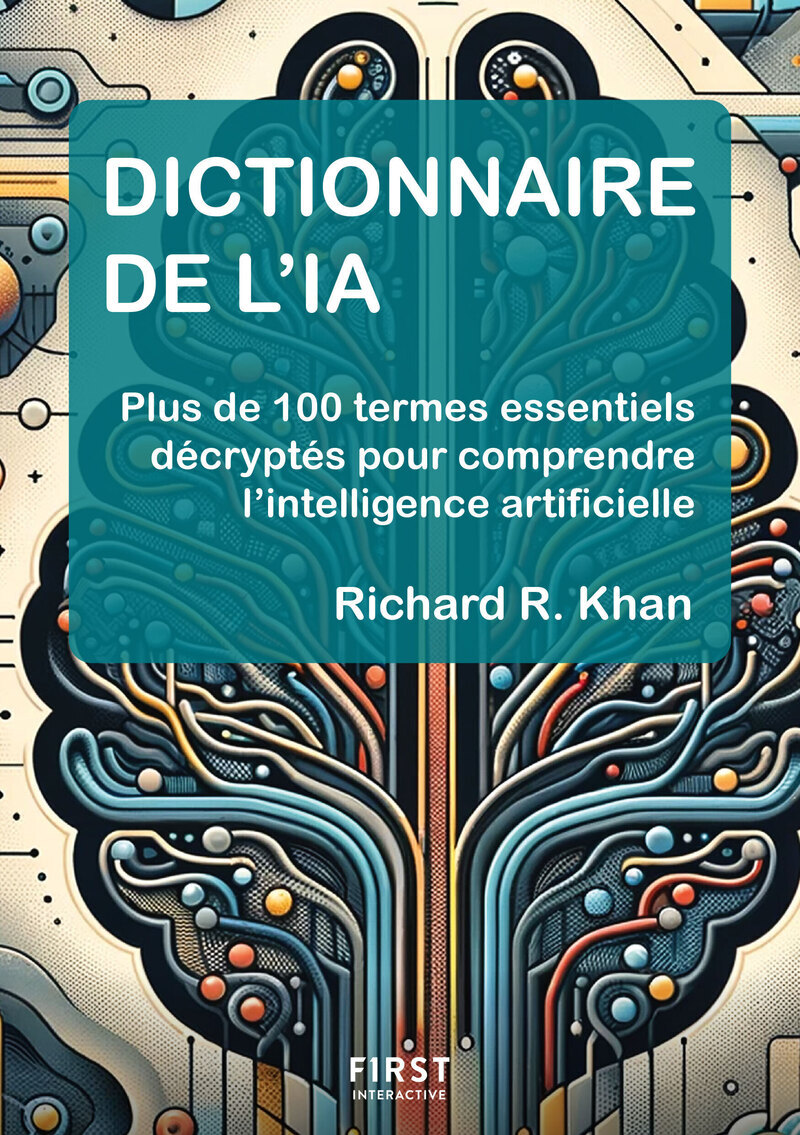 Dictionnaire de l'IA - Plus de 100 termes essentiels décryptés pour comprendre l'intelligence artificielle